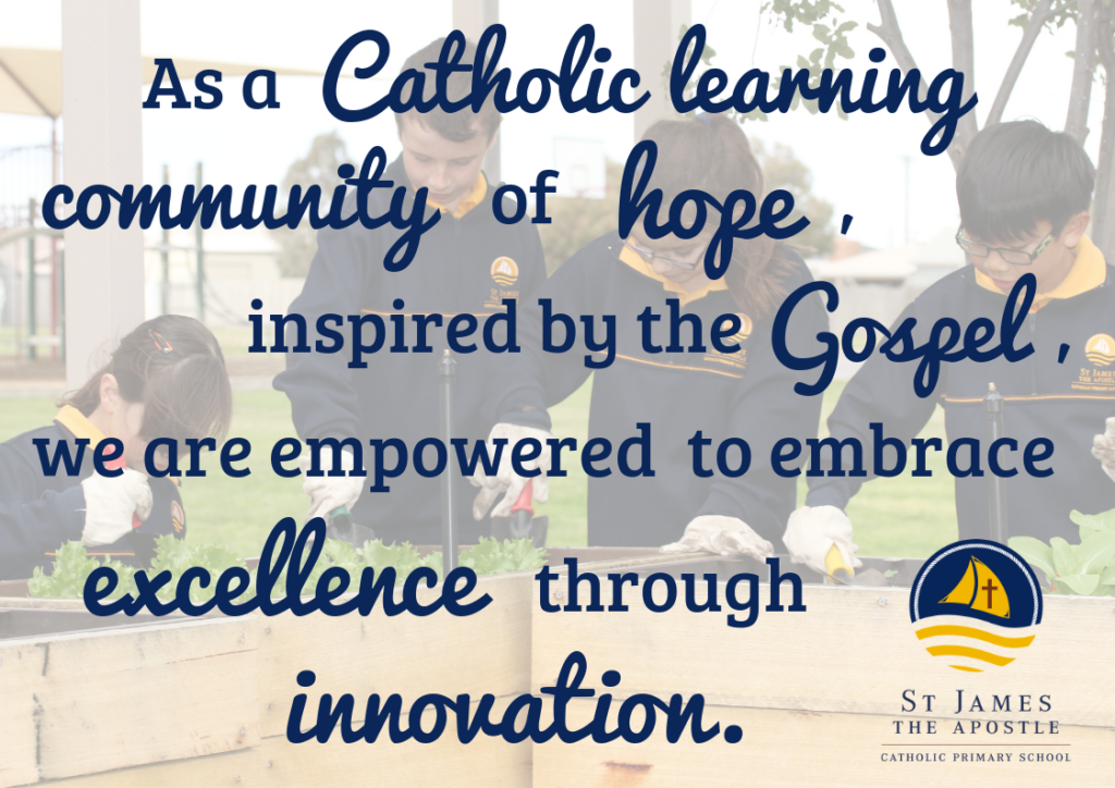 As a Catholic learning community of hope, inspired by the Gospel, we are empowered to embrace excellence through innovation.